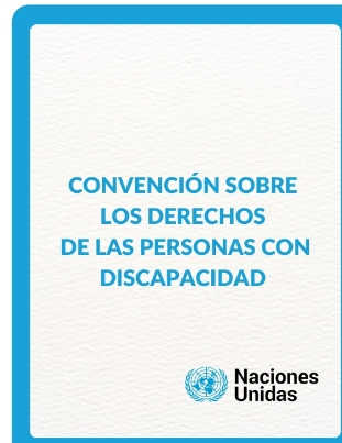 CONVENCIÓN SOBRE LOS DERECHOS DE LAS PERSONAS CON DISCAPACIDAD