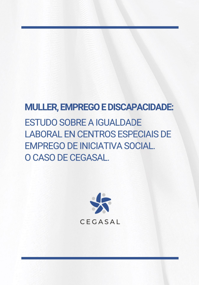 MULLER, EMPREGO E DISCAPACIDADE: ESTUDO SOBRE A IGUALDADE LABORAL EN CENTROS ESPECIAIS DE EMRPEGO DE INICIATIVA SOCIAL. O CASO DE CEGASAL